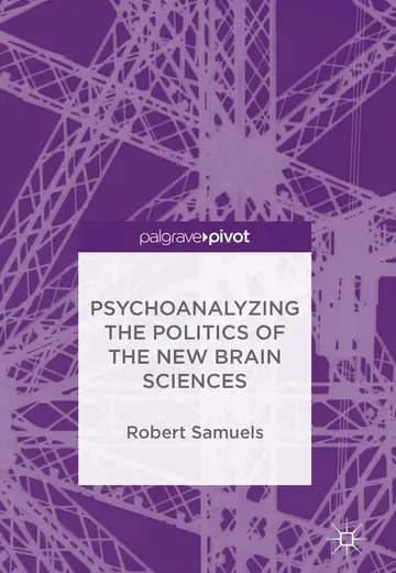 Cover of Psychoanalyzing the Politics of the New Brain Sciences