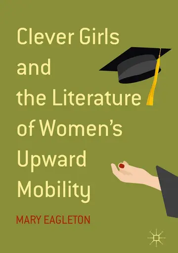 Cover of Clever Girls and the Literature of Women's Upward Mobility