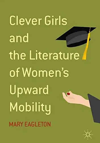 Cover of Clever Girls and the Literature of Women's Upward Mobility
