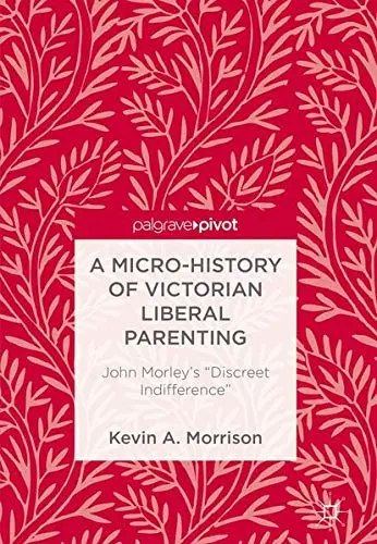Cover of A Micro-History of Victorian Liberal Parenting
