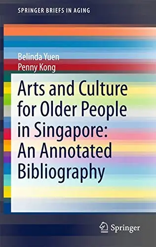 Cover of Arts and Culture for Older People in Singapore