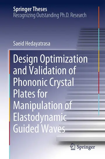 Cover of Design Optimisation and Validation of Phononic Crystal Plates for Manipulation of Elastodynamic Guided Waves