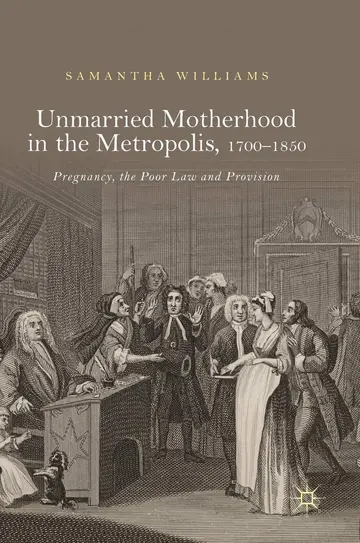 Cover of Unmarried Motherhood in the Metropolis, 1700–1850