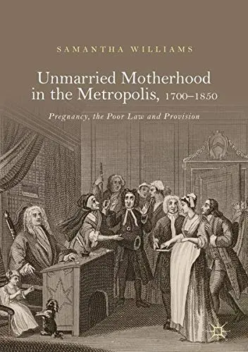 Cover of Unmarried Motherhood in the Metropolis, 1700–1850