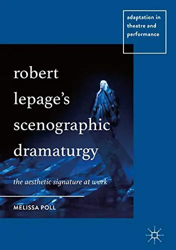 Cover of Robert Lepage’s Scenographic Dramaturgy