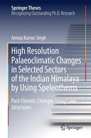 Cover of High Resolution Palaeoclimatic Changes in Selected Sectors of the Indian Himalaya by Using Speleothems