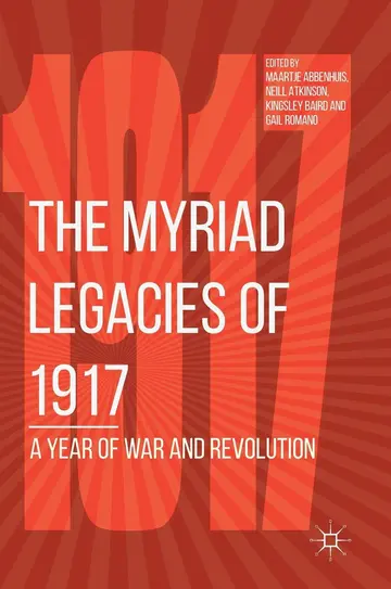 Cover of The Myriad Legacies of 1917