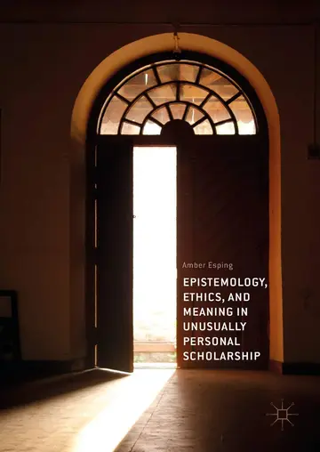 Cover of Epistemology, Ethics, and Meaning in Unusually Personal Scholarship