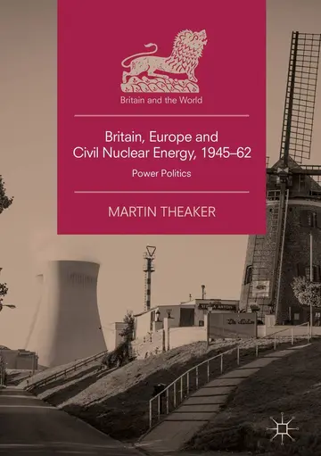 Cover of Britain, Europe and Civil Nuclear Energy, 1945–62