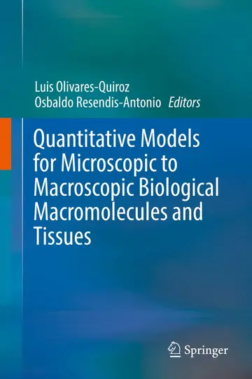 Cover of Quantitative Models for Microscopic to Macroscopic Biological Macromolecules and Tissues