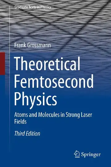 Cover of Theoretical Femtosecond Physics-Atoms and Molecules in Strong Laser Fields