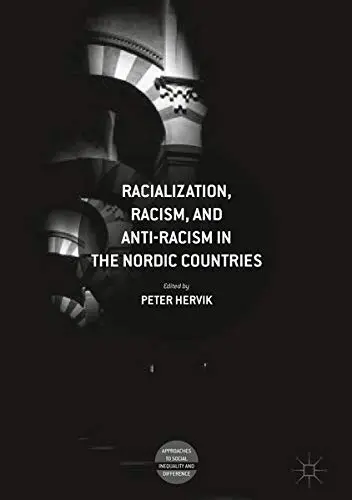 Cover of Racialization, Racism, and Anti-Racism in the Nordic Countries