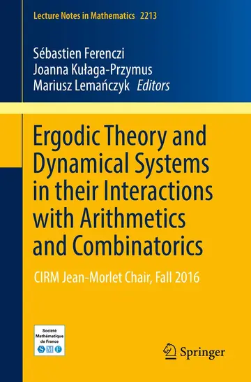 Cover of Ergodic Theory and Dynamical Systems in their Interactions with Arithmetics and Combinatorics