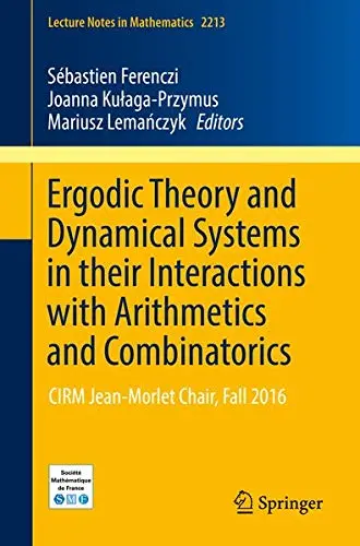 Cover of Ergodic Theory and Dynamical Systems in their Interactions with Arithmetics and Combinatorics