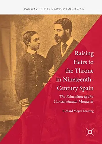 Cover of Raising Heirs to the Throne in Nineteenth-Century Spain