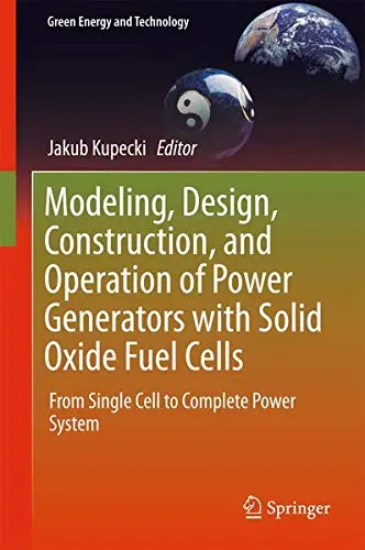 Cover of Modeling, Design, Construction, and Operation of Power Generators with Solid Oxide Fuel Cells