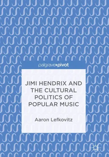 Cover of Jimi Hendrix and the Cultural Politics of Popular Music