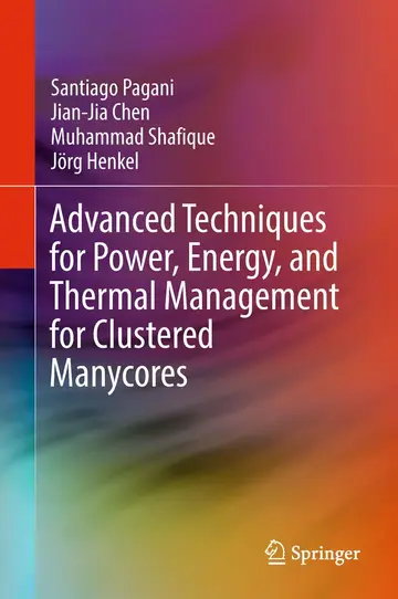 Cover of Advanced Techniques for Power, Energy, and Thermal Management for Clustered Manycores
