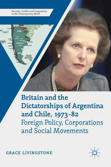 Cover of Britain and the Dictatorships of Argentina and Chile, 1973–82