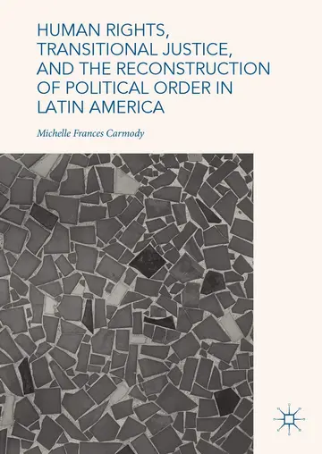 Cover of Human Rights, Transitional Justice, and the Reconstruction of Political Order in Latin America