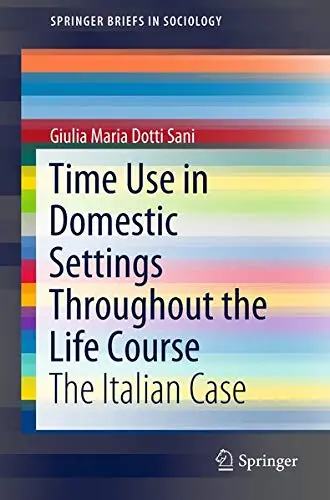 Cover of Time Use in Domestic Settings Throughout the Life Course