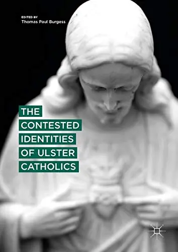 Cover of The Contested Identities of Ulster Catholics