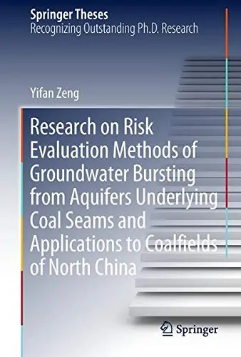 Cover of Research on Risk Evaluation Methods of Groundwater Bursting from Aquifers Underlying Coal Seams and Applications to Coalfields of North China