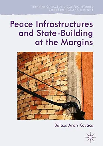 Cover of Peace Infrastructures and State-Building at the Margins