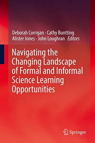 Cover of Navigating the Changing Landscape of Formal and Informal Science Learning Opportunities