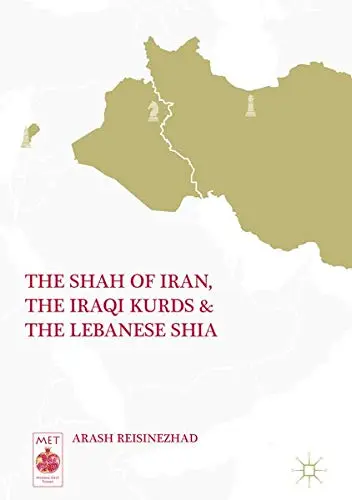 Cover of The Shah of Iran, the Iraqi Kurds, and the Lebanese Shia