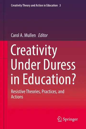Cover of Creativity Under Duress in Education?