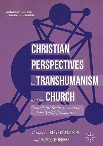 Cover of Christian Perspectives on Transhumanism and the Church
