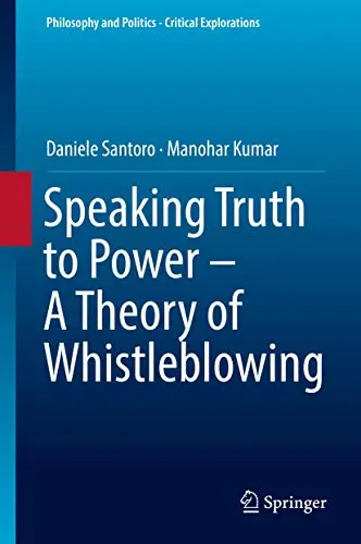 Cover of Speaking Truth to Power - A Theory of Whistleblowing