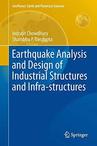 Cover of Earthquake Analysis and Design of Industrial Structures and Infra-structures