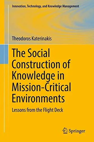 Cover of The Social Construction of Knowledge in Mission-Critical Environments