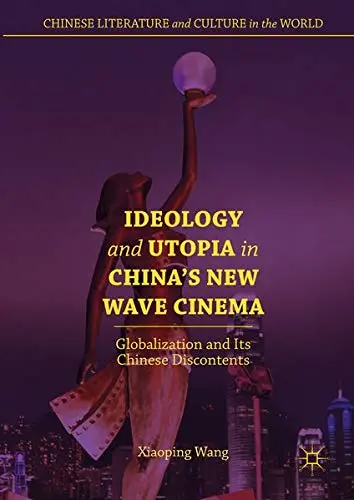 Cover of Ideology and Utopia in China's New Wave Cinema