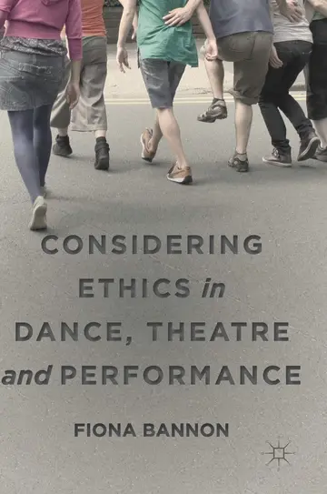 Cover of Considering Ethics in Dance, Theatre and Performance