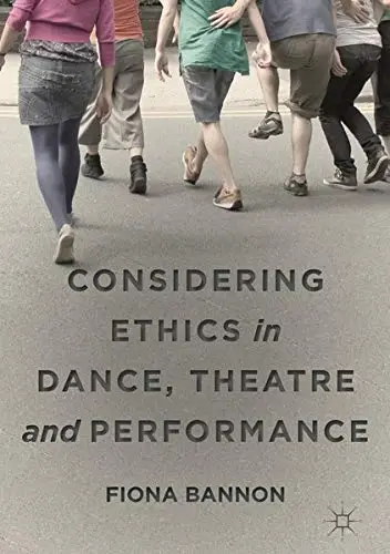 Cover of Considering Ethics in Dance, Theatre and Performance