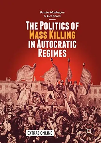 Cover of The Politics of Mass Killing in Autocratic Regimes