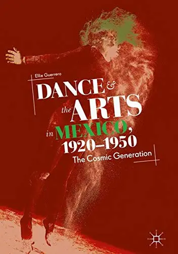 Cover of Dance and the Arts in Mexico, 1920-1950