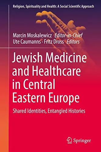 Cover of Jewish Medicine and Healthcare in Central Eastern Europe