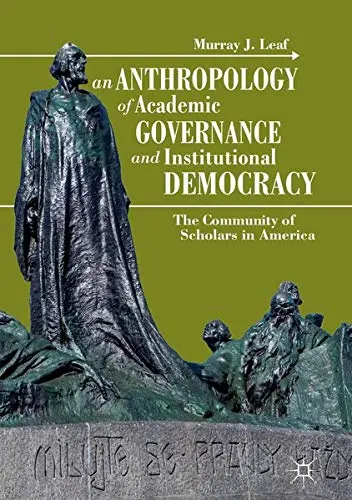 Cover of An Anthropology of Academic Governance and Institutional Democracy