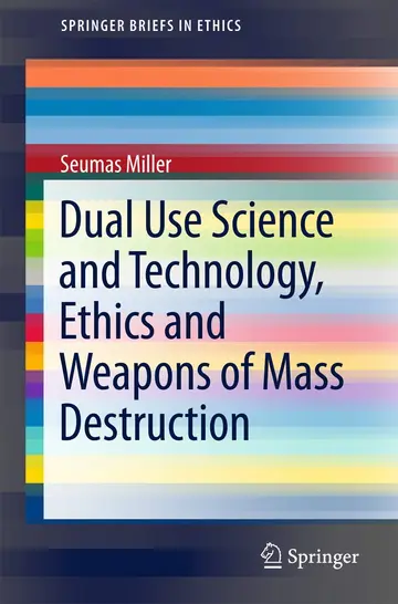 Cover of Dual Use Science and Technology, Ethics and Weapons of Mass Destruction