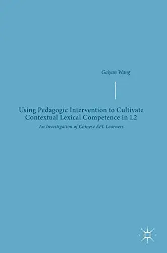 Cover of Using Pedagogic Intervention to Cultivate Contextual Lexical Competence in L2
