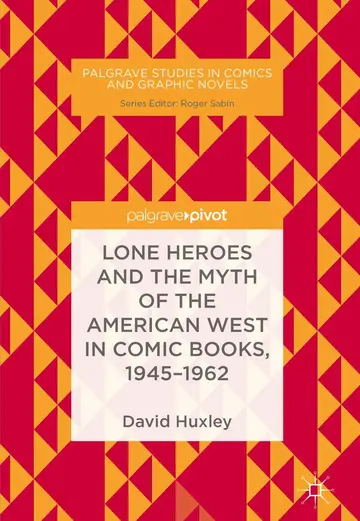 Cover of Lone Heroes and the Myth of the American West in Comic Books, 1945-1962