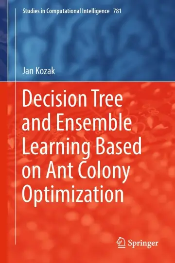Cover of Decision Tree and Ensemble Learning Based on Ant Colony Optimization