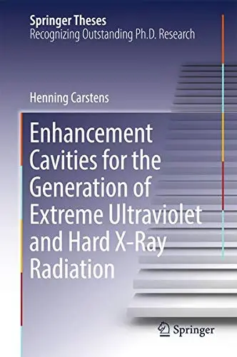 Cover of Enhancement Cavities for the Generation of Extreme Ultraviolet and Hard X-Ray Radiation