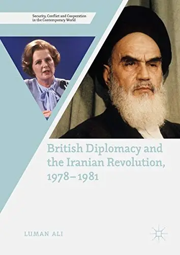 Cover of British Diplomacy and the Iranian Revolution, 1978-1981