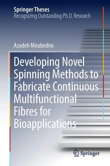 Cover of Developing Novel Spinning Methods to Fabricate Continuous Multifunctional Fibres for Bioapplications