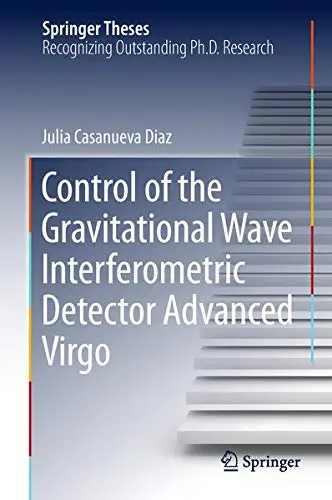 Cover of Control of the Gravitational Wave Interferometric Detector Advanced Virgo